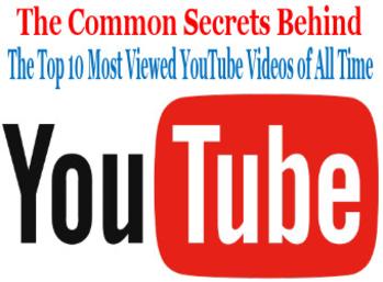 The Common Secrets Behind The Top 10 Most Viewed YouTube Videos of All Time