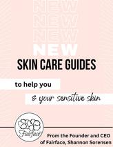 Skin Care Guides to help Sensitive Skin and Rosacea