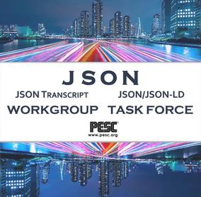 JSON Transcript Workgroup & JSON Task Force - Combined Breakout at October 2022 Data Summit
