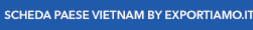 http://www.exportiamo.it/scheda-paese/asia/vietnam/