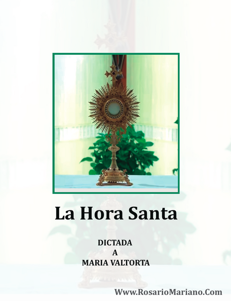 LA HORA SANTA DICTADA A MARIA VALTORTA Www.RosarioMariano.Com