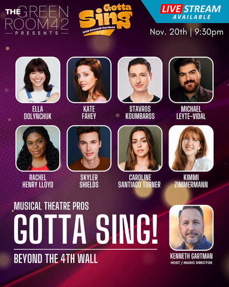 Gotta Sing featuring Ella Dolynchuk, Kate Fahey, Stavros Koumbaros, Michael Leyte-Vidal, Rachel Henry Lloyd, Skyler Shields, Caroline Santiago Turner, Kimmi Zimmerman and Kenneth Gartman