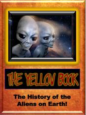 The YELLOW BOOK reveals the shocking history of the aliens on Earth!