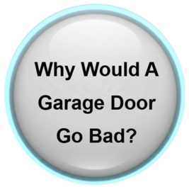 Why would a garage doors, springs, and motors go bad in Las Vegas Nevada?