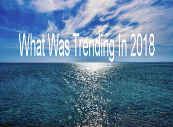 What Was Trending In 2018