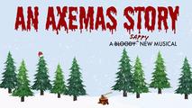 An Axemas Story - clicking on this link will take you to ticketing