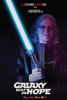Galaxy Built on Hope,Roger Christian,Angelina Leo,Steven Nia,Wardour Studios,Star Wars,StarWars,Oscar Winning Film,Academy Award Winner,docu feature,documentary,george lucas,Lucas Film,Disney