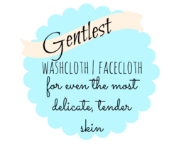 Gentlest Washcloth for sensitive delicate skin