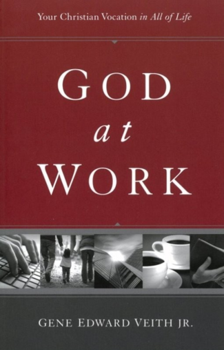 God at Work by Gene Eward Veith, an excerpt
