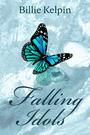 Falling Idols Novel by Billie Kelpin