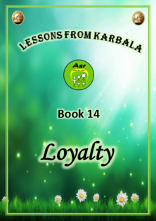 Lessons from Karbala - Book 14 - Loyalty