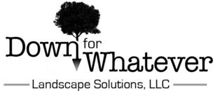 Down for Whatever Landscape Solutions