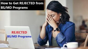 How to Get Rejected from BS/MD Programs
