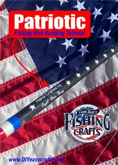 DIY American Flag Patriotic themed fishing rod building tutorial