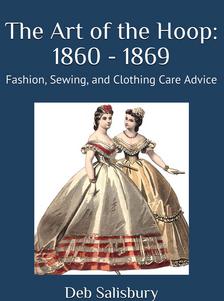 The Art of the Hoop, 1860s Fashion and Sewing Advice