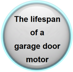 What could be the lifespan of your garage door motor.
