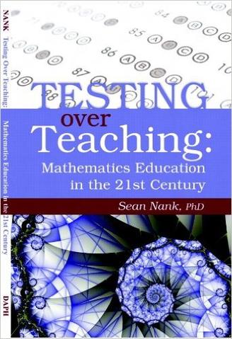 Testing Over Teaching: Mathematics in the 21st Century, by