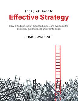 The Quick Guide to Effective Strategy - a brand new strategy book by Craig Lawrence