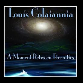 A Moment Between Eternities Louis Colaiannia
