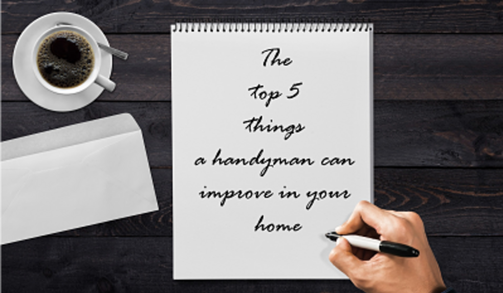 The Top 5 Things a Handyman Can Improve in Your Home