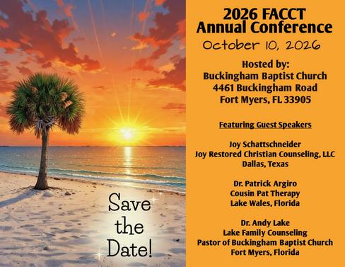 Save the date announcement for the 2026 FACCT Annual Conference October 10, 2026 in Fort Myers, Florida hosted by Buckingham Baptist Church at 4461 Buckingham Road. Guest Speakers are Joy Schattschneider, Dr. Patrick Argiro, and Dr. Andy Lake. Picture of a palm tree on a beach looking out over the ocean with a sunrise in a sky of orange, yellow, pink, and blue tones with the sun rays extending through the sky. The words "Save the Date" surrounded by starbursts.