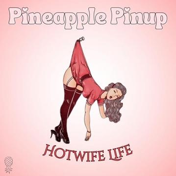 Hotwife Pineapplepinup Podcast
