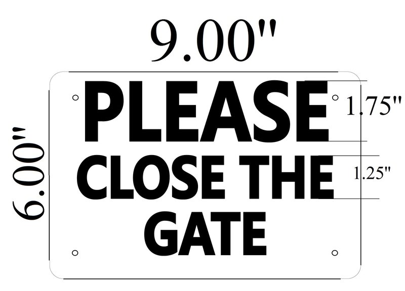 CLOSE THE GATE SIGN WHITE ALUMINUM (6X9) HPD SIGNS THE OFFICIAL STORE