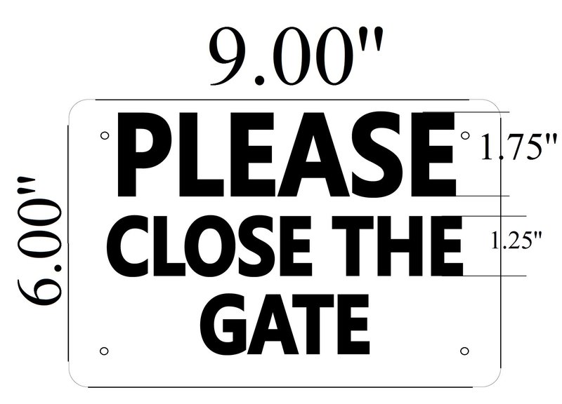 PLEASE CLOSE THE GATE SIGN- WHITE ALUMINUM (ALUMINUM SIGNS )