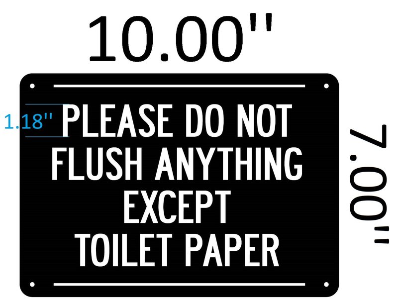 Please do not flush anything except toilet paper sign (aluminum sign 7 X 10...