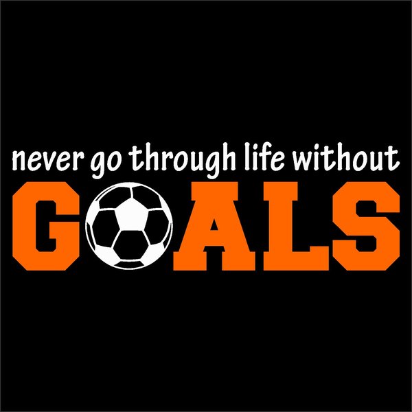 never-go-through-life-without-goals-soccer-vinyl-design-mel-s