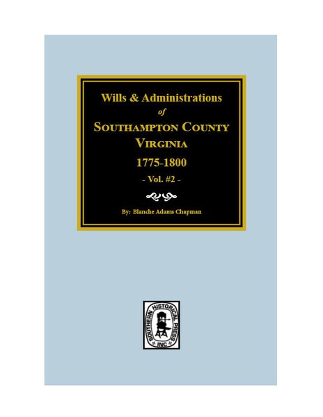 Southhampton County, VA. Wills, and Administrations, 1775-1800 ...